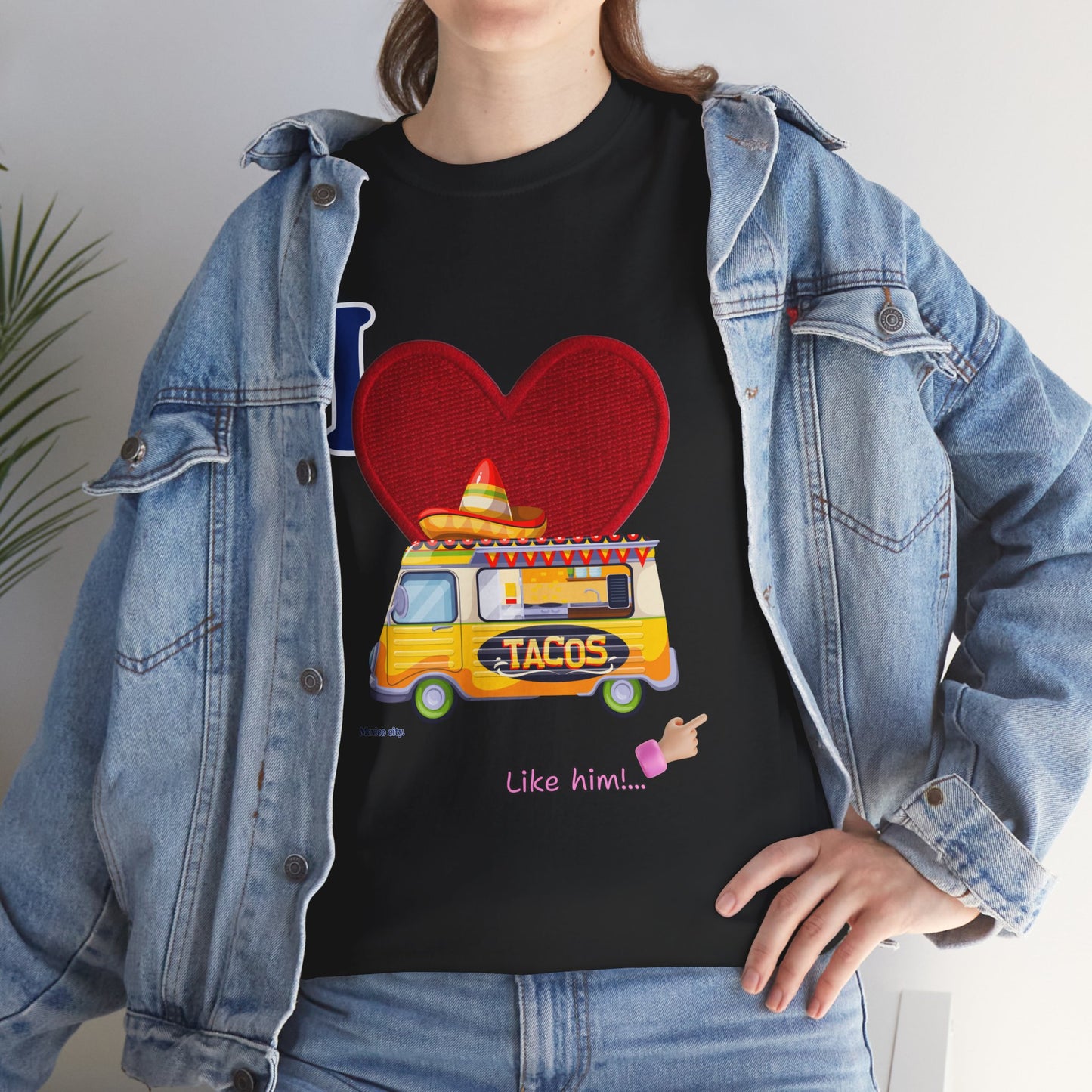 I love tacos like him / By A Valadez /Unisex Heavy Cotton Tee.