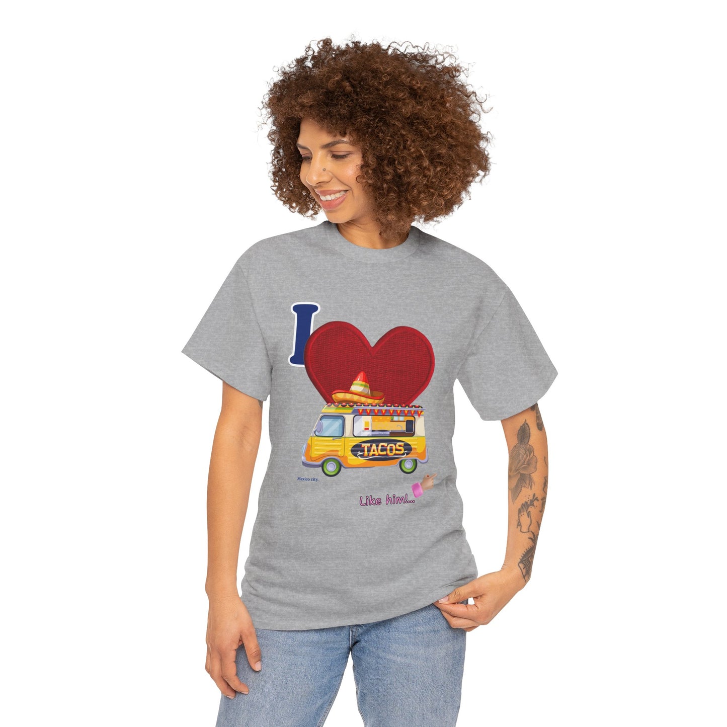 I love tacos like him / By A Valadez /Unisex Heavy Cotton Tee.
