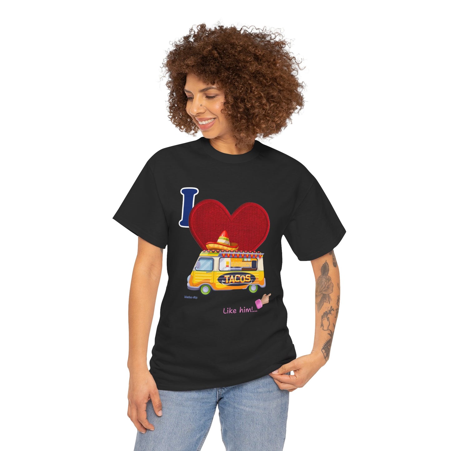 I love tacos like him / By A Valadez /Unisex Heavy Cotton Tee.