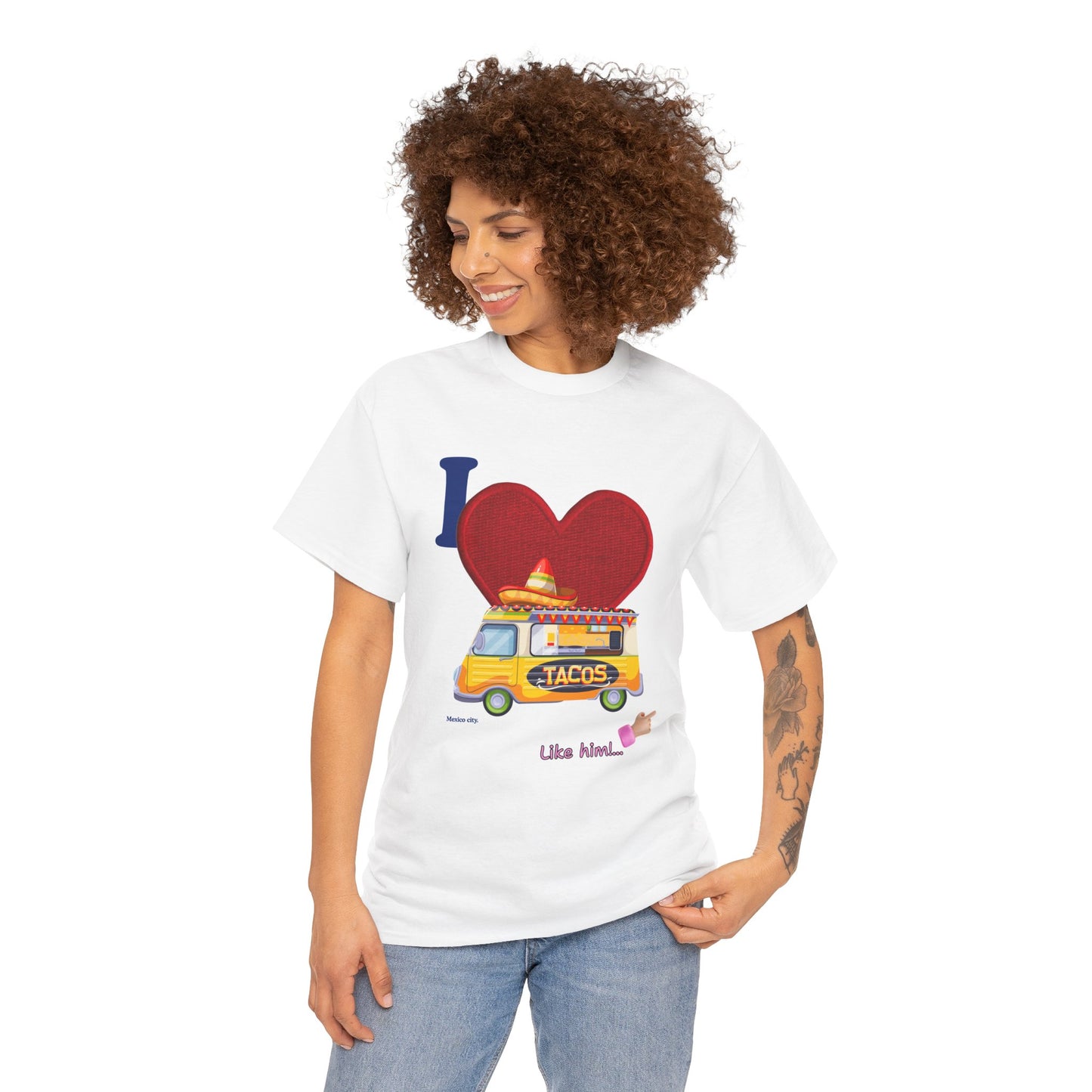 I love tacos like him / By A Valadez /Unisex Heavy Cotton Tee.