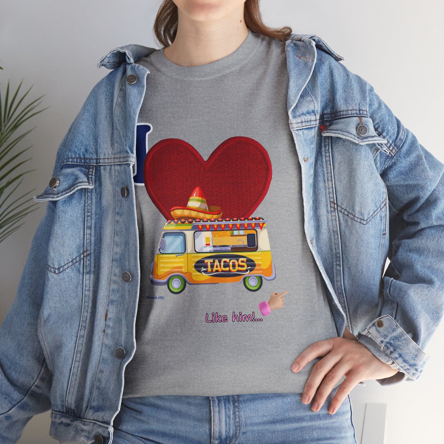 I love tacos like him / By A Valadez /Unisex Heavy Cotton Tee.
